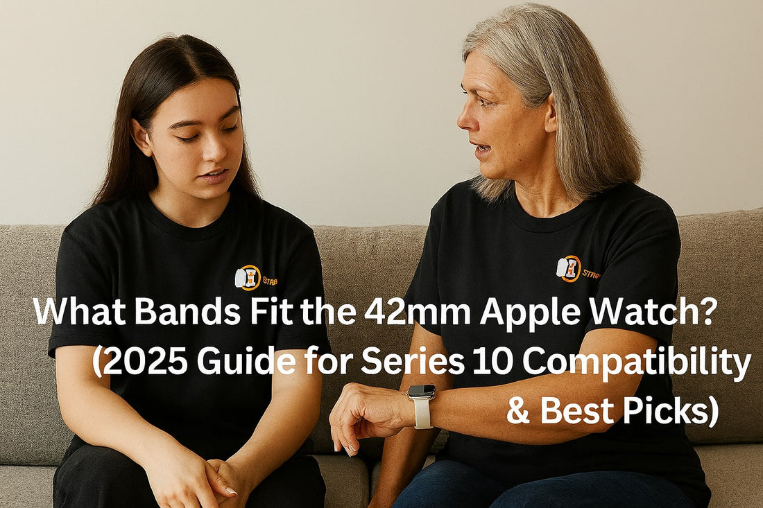 What Bands Fit the 42mm Apple Watch (2025 Guide for Series 10 Compatibility & Best Picks)