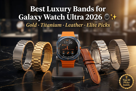 Best luxury bands for Galaxy Watch Ultra 2026 — gold-tone, titanium, leather and stainless steel premium straps displayed on black marble surface