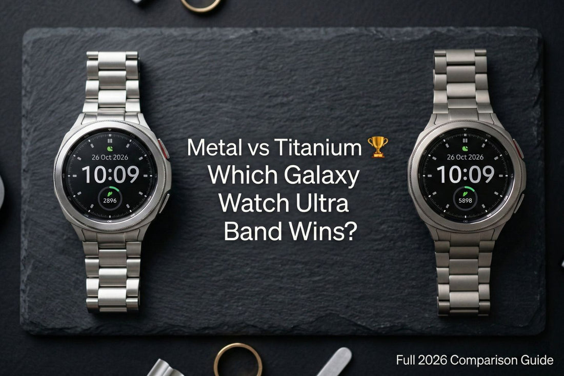 Galaxy Watch Ultra metal band vs titanium band side-by-side comparison on 47mm watch — 2026 buyer's guide